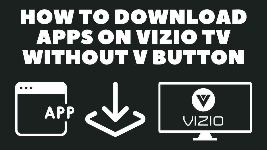 How To Download Apps On Your Vizio Smart TV Without V Button