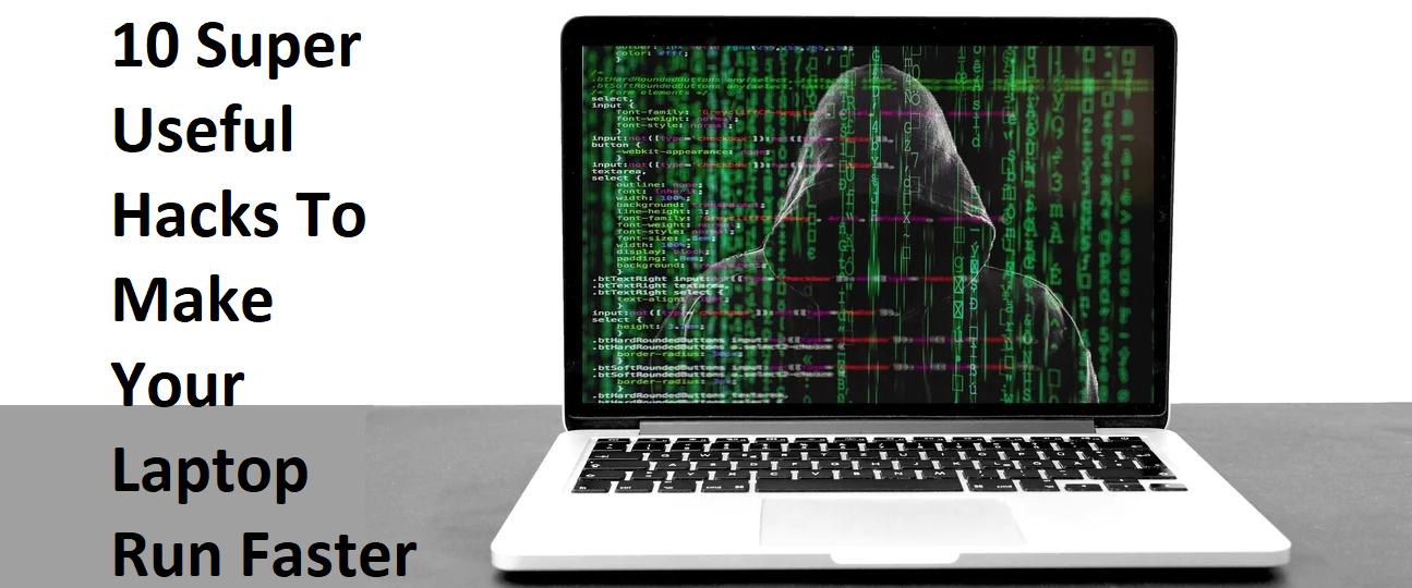 10 Super Useful Hacks To Make Your Laptop Run Faster